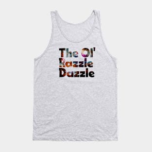 The Ol' Razzle Dazzle - Meme Tank Top